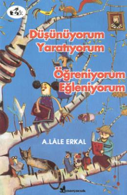 Düşünüyorum Yaratıyorum Öğreniyorum Eğleniyorum