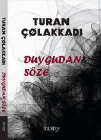 Duygudan Söze Turan Çolakkadı