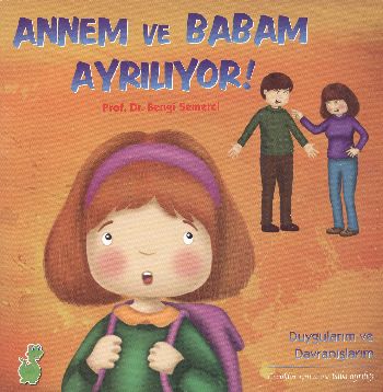 Duygularım ve Davranışlarım Annem ve Babam Ayrılıyor