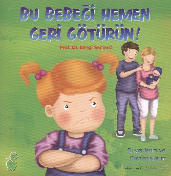 Duygularım ve Davranışlarım Bu Bebeği Hemen Geri Götürün