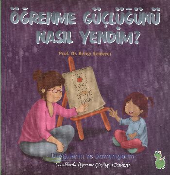 Duygularım ve Davranışlarım Öğrenme Güçlüğünü Nasıl Yendim