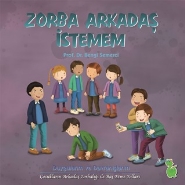 Duygularım ve Davranışlarım-Zorba Arkadaş İstemem