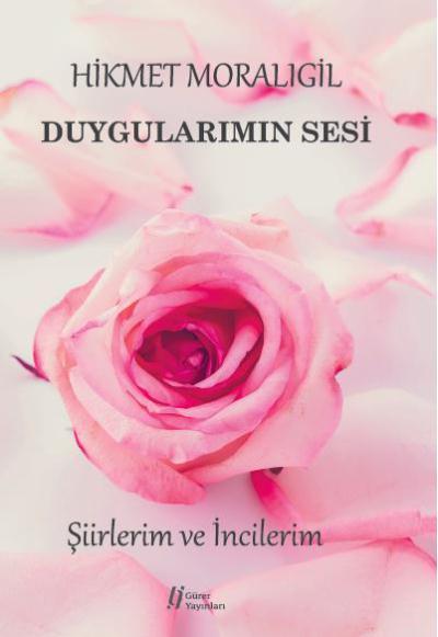 Duygularımın Sesi - Şiirlerim Ve İncilerim