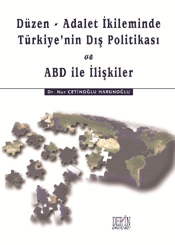 Düzen-Adalet İkileminde Türkiyenin Dış Politikası ve Abd İle İlişkiler