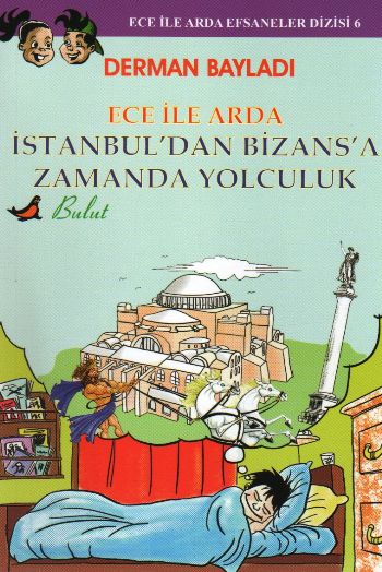 Ece ile Arda Efsaneler Dizisi-6 Ece ile Arda İstanbul'dan Bizans'a Yolculuk