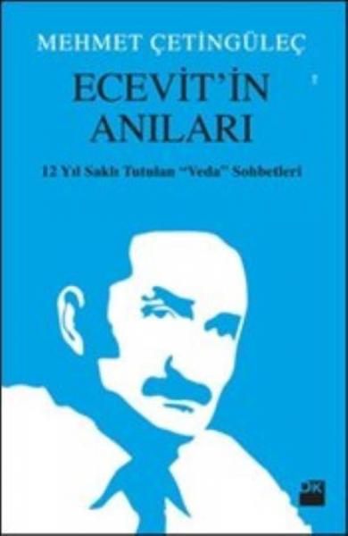 Ecevit'in Anıları - 12 Yıl Saklı Tutulan Veda Sohbetleri