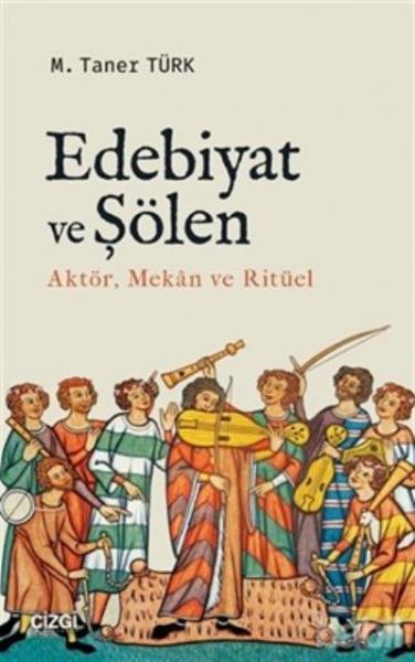 Edebiyat ve Şölen-Aktör Mekan ve Ritüel M. Taner Türk