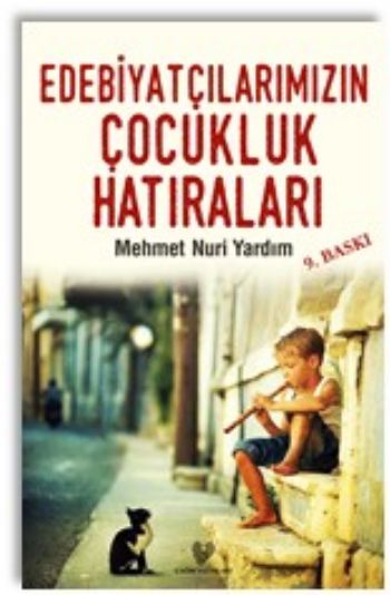 Edebiyatçılarımızın Çocukluk Hatıraları Mehmet Nuri Yardım