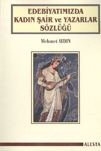 Edebiyatımızda Kadın Şair ve Yazarlar Sözlüğü %17 indirimli Mehmet Ayd