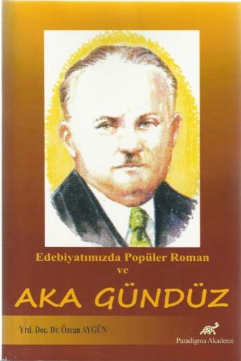 Edebiyatımızda Popüler Roman ve Aka Gündüz