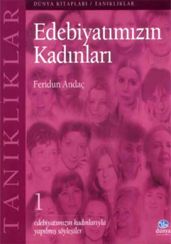 Edebiyatımızın Kadınları (Edebiyatımızın Kadınlarıyla Yapılmış Söyleşiler)