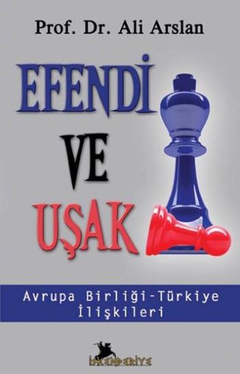 Efendi ve Uşak "Avrupa Birliği-Türkiye İlişkileri"