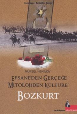 Efsaneden Gerçeğe Mitolojiden Kültüre Bozkurt Mürsel Hekimov