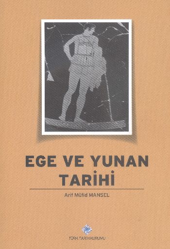 Ege ve Yunan Tarihi %17 indirimli Arif Müfid Mansel