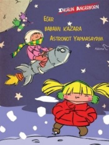 Eğer Babamı Kazara Astronot Yapmasaydım %35 indirimli Ingelin Angerbor