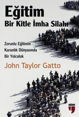 Eğitim Bir Kitle İmha Silahı John Taylor Gatto