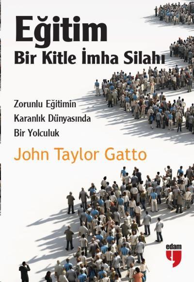 Eğitim: Bir Kitle İmha Silahı John Taylor Gatto