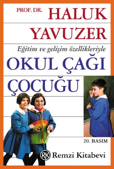 Eğitim ve Gelişim Özellikleriyle - Okul Çağı Çocuğu Haluk Yavuzer