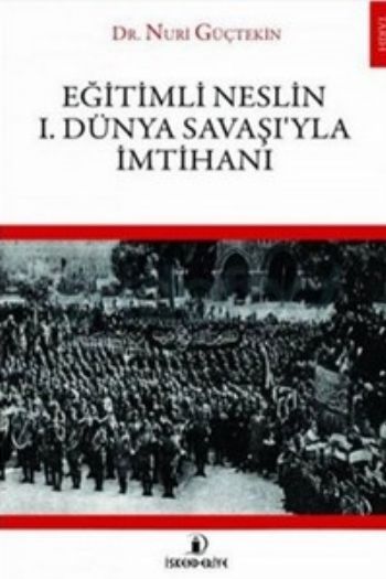 Eğitimli Neslin 1. Dünya Savaşıyla İmtihanı Nuri Güçtekin