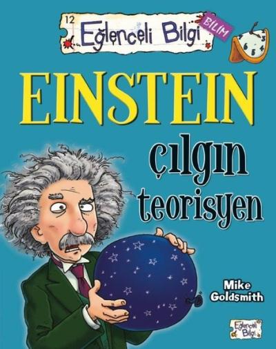 Eğlenceli Bilgi 12-Einstein Çılgın Teorisyen