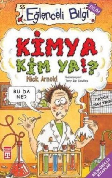 Eğlenceli Bilgi Dünyası-055 (Bilim): Kimya Kim Ya?- Nick Arnold