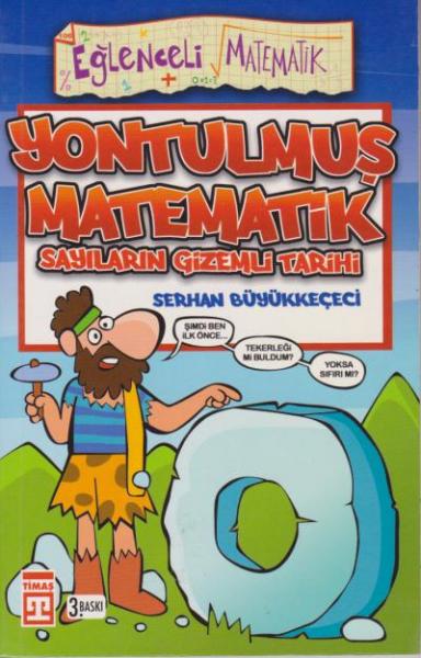 Eğlenceli Bilgi Dünyası-106 (Matematik): Yontulmuş Matematik "Sayıların Gizemli Tarihi"