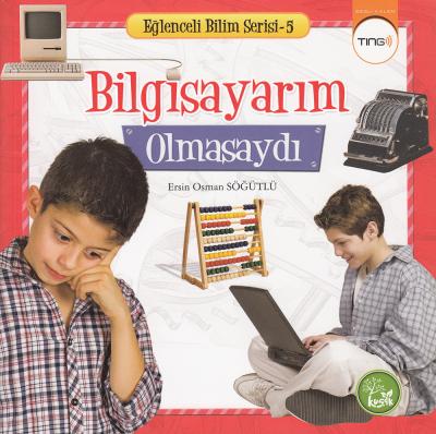 Eğlenceli Bilim Serisi 5 Bilgisayarım Olmasaydı