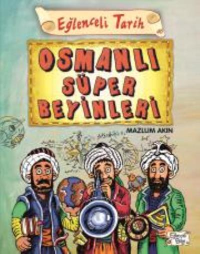 Eğlenceli Tarih 40-Osmanlı Süper Beyinleri