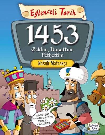 1453 Geldim,Kuşattım,Fethettim-Eğlenceli Tarih 8 Nasuh Matrakçı