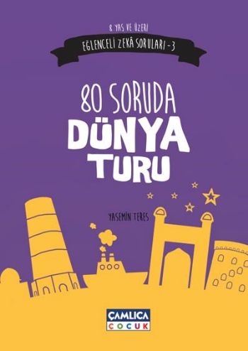 Eğlenceli Zeka Soruları-3 80 Soruda Dünya Turu