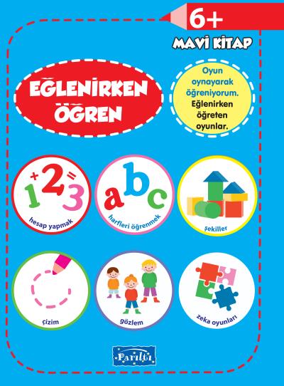 Eğlenirken Öğren Mavi Kitap +6 Parıltı Yayıncılık Kollektif Eğlenirken Öğren Mavi Kitap +6 Parıltı Yayıncılık Kollektif