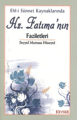 Ehl-i Sünnet Kaynaklarında Hz. Fatıma’nın Faziletleri