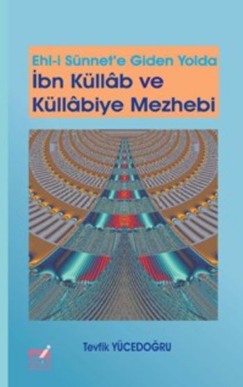 Ehl-i Sünnete Giden Yolda İbn Küllab ve Küllabiye Mezhebi %17 indiriml