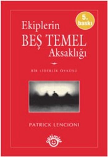 Ekiplerin Beş Temel Aksaklığı %17 indirimli Patrick Lencioni