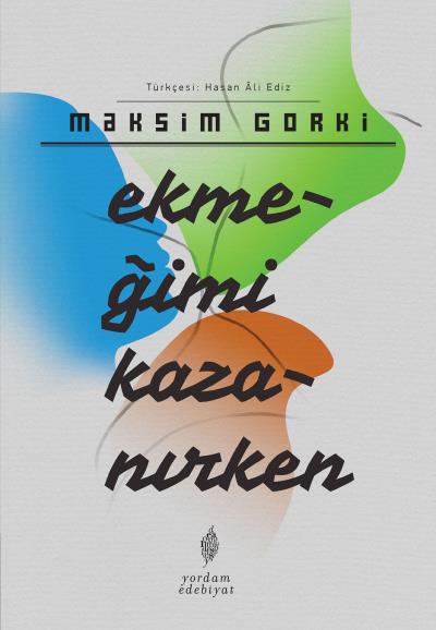 Ekmeğimi Kazanırken Maksim Gorki