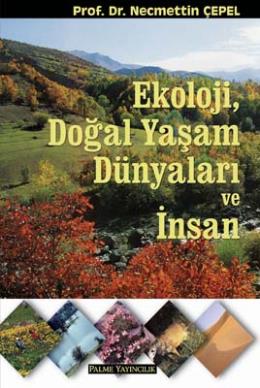 Ekoloji , Doğal Yaşam Dünyaları ve İnsan