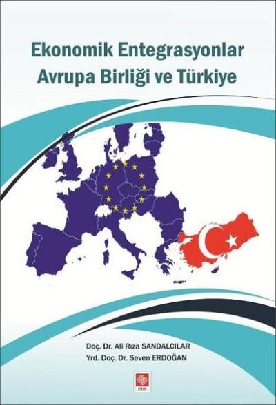 Ekonomik Entegrasyonlar Avrupa Birliği ve Türkiye Ali Rıza Sandalcılar