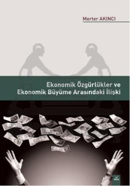 Ekonomik Özgürlükler ve Ekonomik Büyüme Arasındaki İlişki