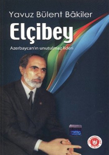 Elçibey (Azerbaycanın Unutulmaz Lideri) %17 indirimli Yavuz Bülent Bak