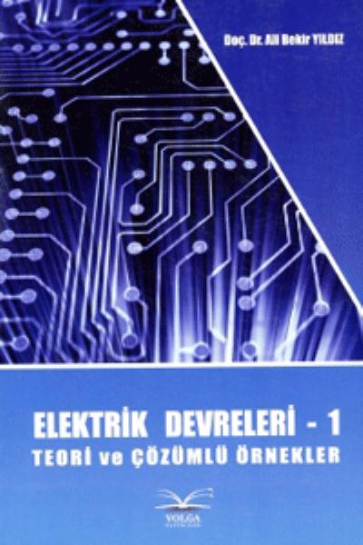 Elektrik Devreleri 1 Teori ve Çözümlü Örnekler Ali Bekir Yıldız