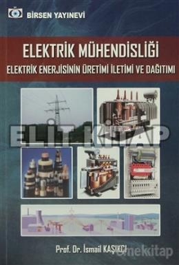 Elektrik Mühendisliği Elektrik Enerjisinin Üretimi İletimi ve Dağıtımı