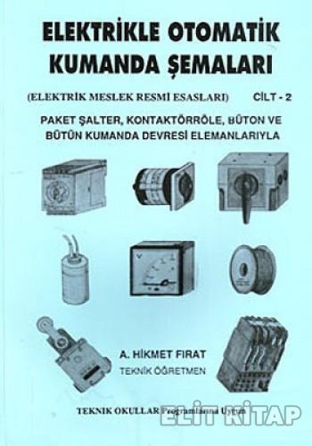 Elektrikle Otomatik Kumanda Şemaları - Elektrik Meslek Resmi Esasları Cilt: 2