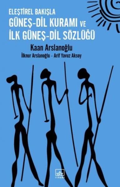 Güneş - Dil Kuramı ve İlk Güneş - Dil Sözlüğü Arif Yavuz Aksoy