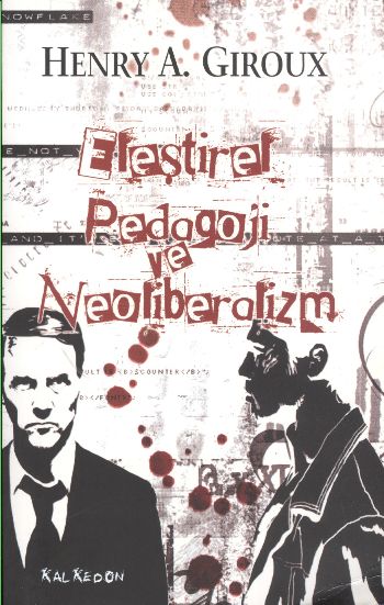 Eleştirel Pedagoji ve Neoliberalizm %17 indirimli Henry A. Giroux