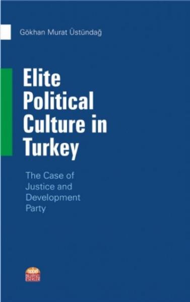 Elite Political Culture in Turkey Gökhan Murat Üstündağ