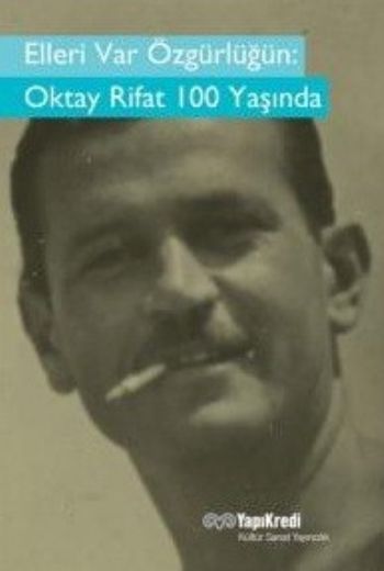 Elleri Var Özgürlüğün Oktay Rifat 100 Yaşında