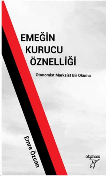 Emeğin Kurucu Öznelliği Emre Özcan