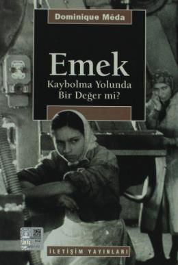 Emek:Kaybolma Yolunda Bir Değer mi