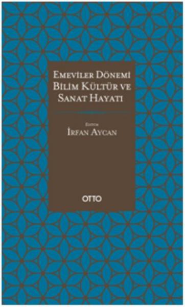 Emeviler Dönemi Bilim, Kültür Ve Sanat Hayatı (Ciltli) Kolektif