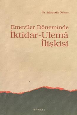 Emeviler Döneminde İktidar-Ulema İlişkisi %17 indirimli Mustafa Özkan